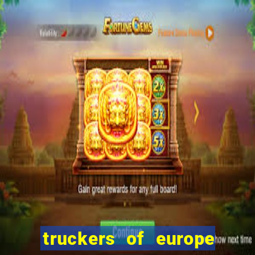 truckers of europe 3 dinheiro infinito